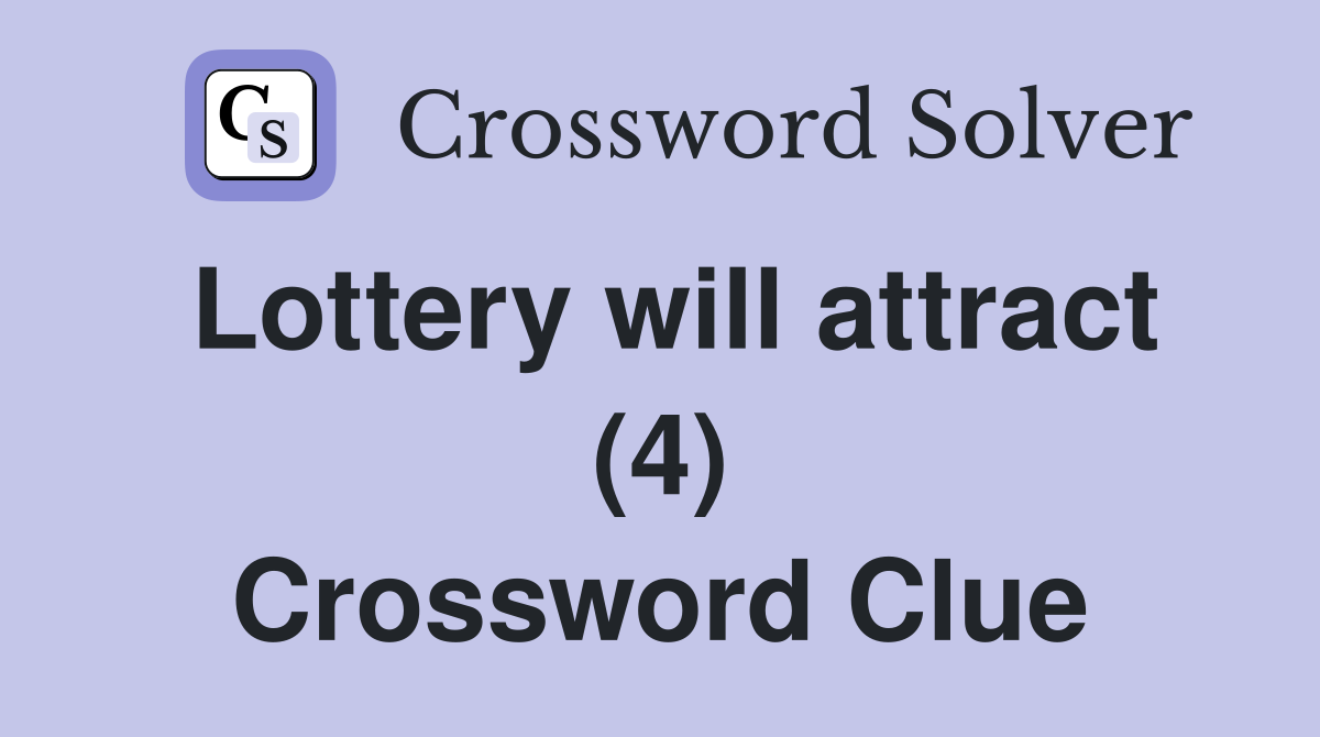 Lottery will attract (4) Crossword Clue