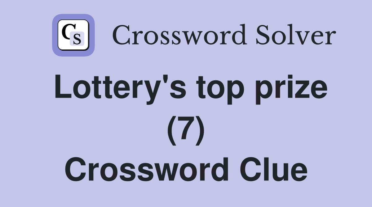 Lottery's top prize (7) Crossword Clue