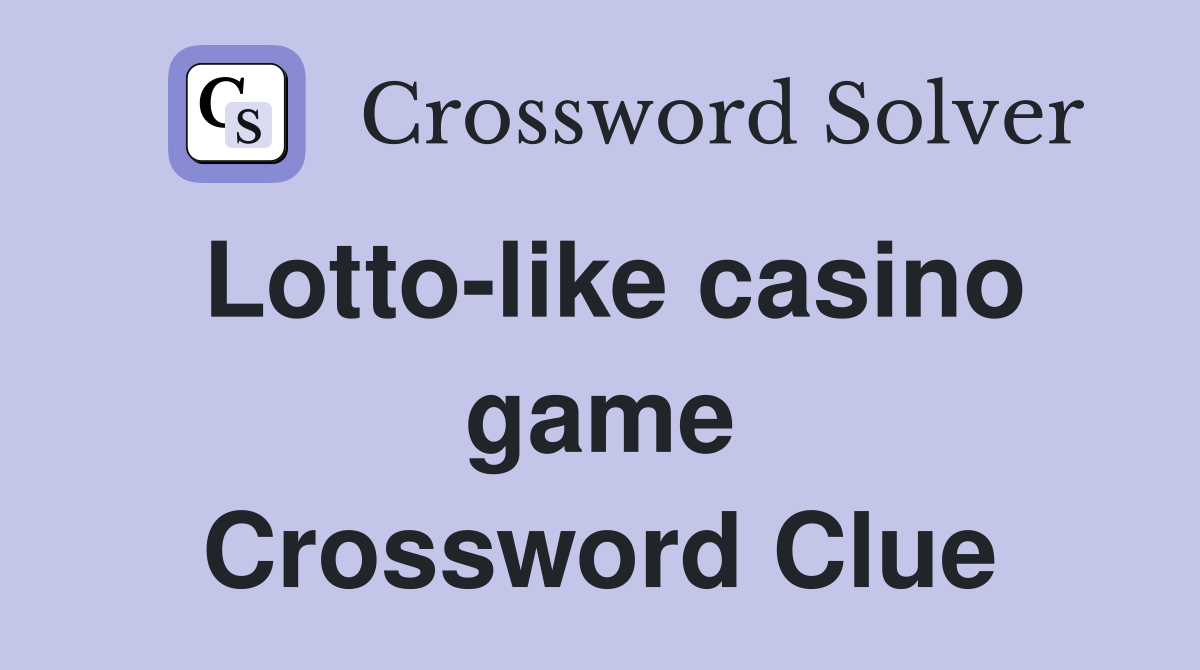 Lotto-like casino game Crossword Clue