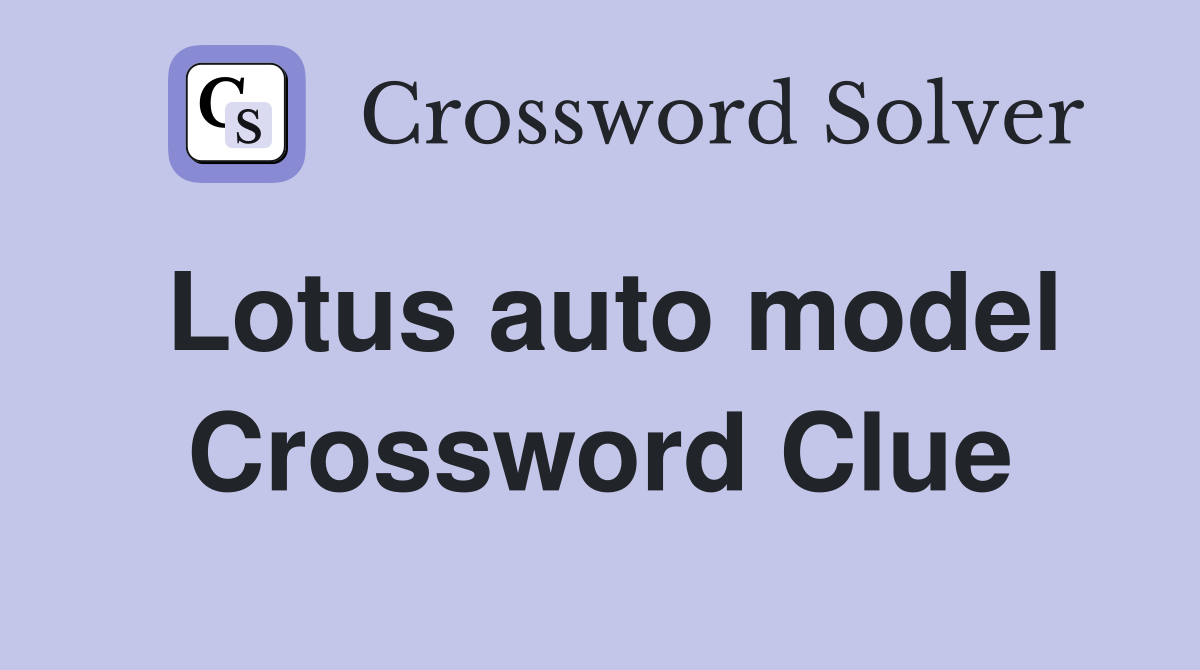 Lotus auto model Crossword Clue