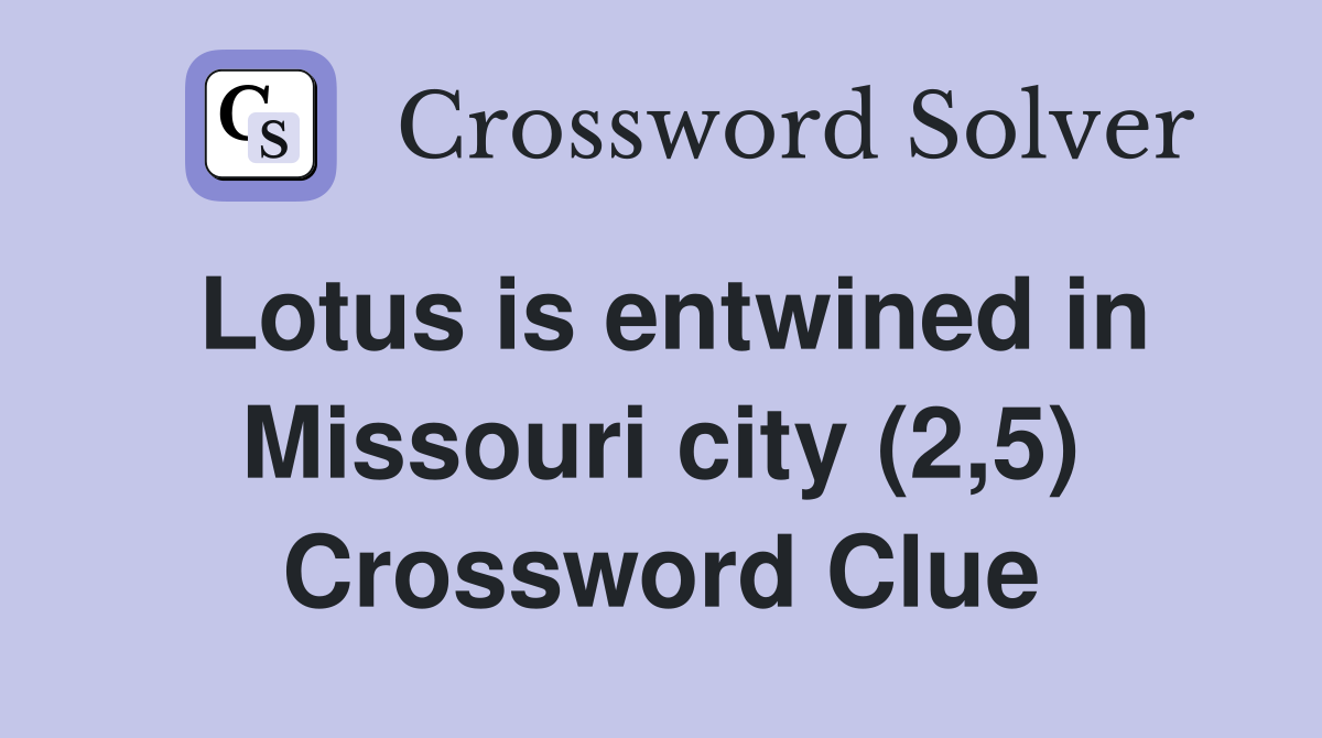 Lotus is entwined in Missouri city (2,5) Crossword Clue