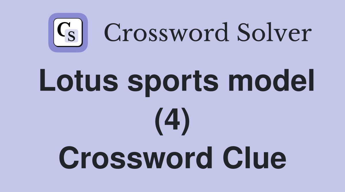 Lotus sports model (4) Crossword Clue