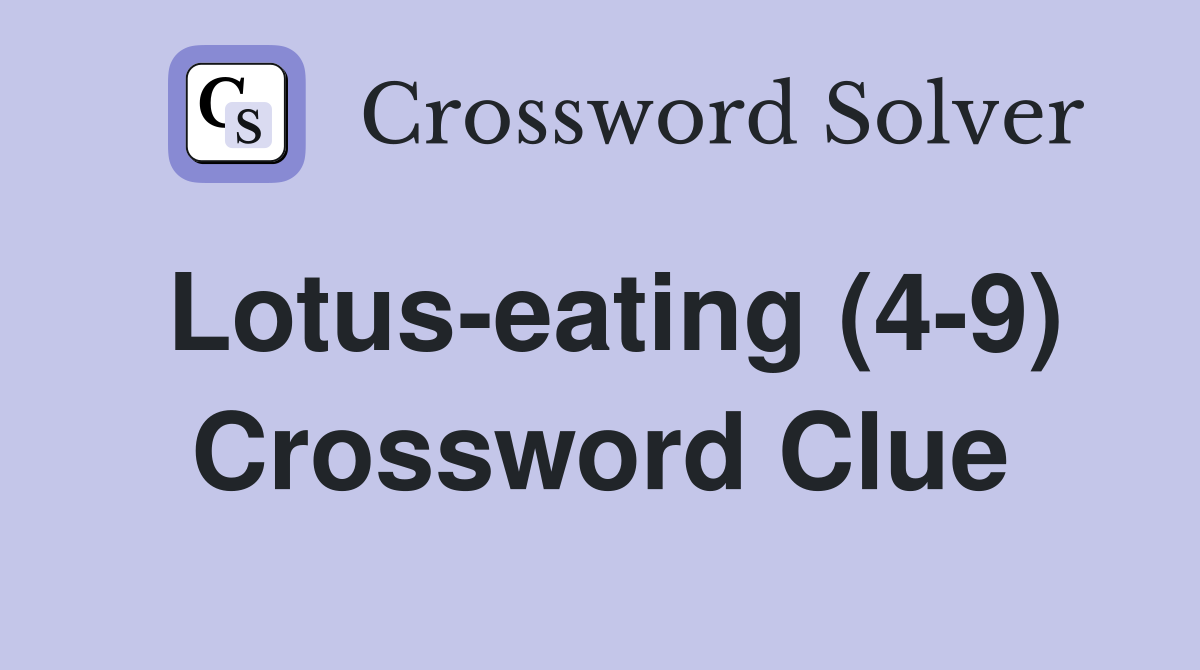 Lotus-eating (4-9) Crossword Clue