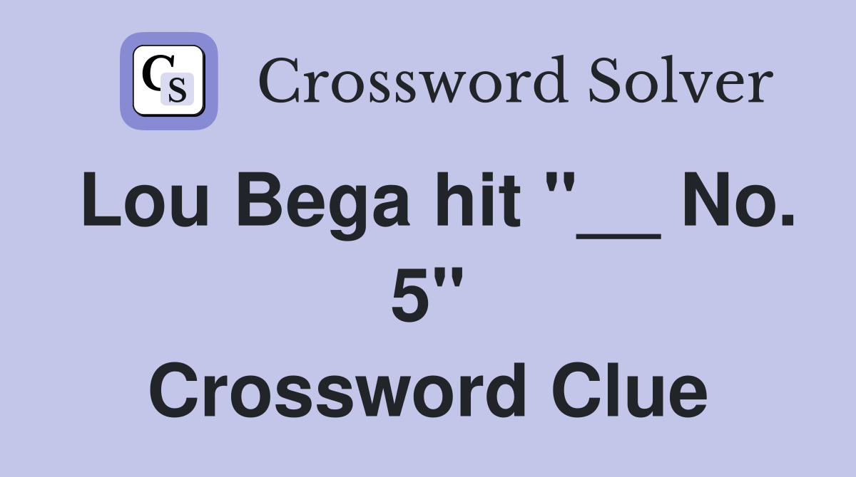 Lou Bega hit "__ No. 5" Crossword Clue