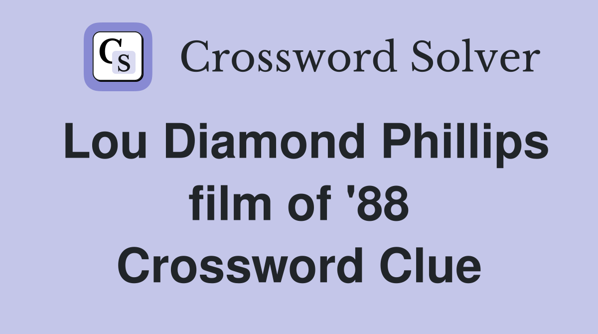 Lou Diamond Phillips film of '88 Crossword Clue