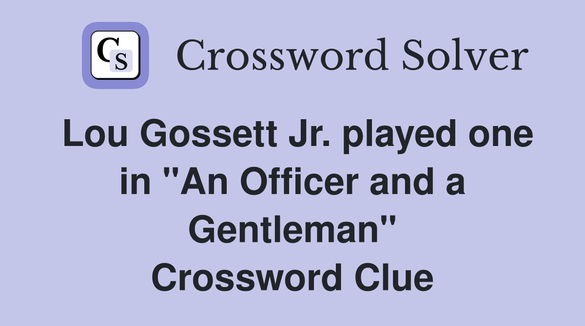 Lou Gossett Jr. played one in "An Officer and a Gentleman" Crossword Clue