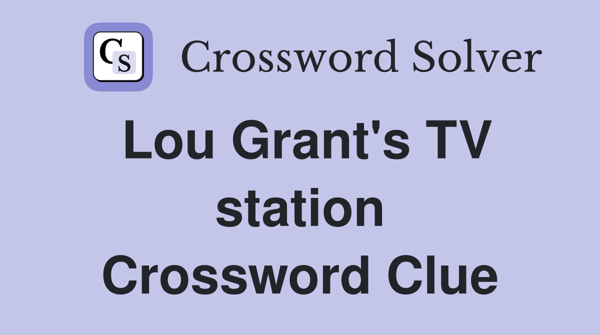 Lou Grant's TV station Crossword Clue