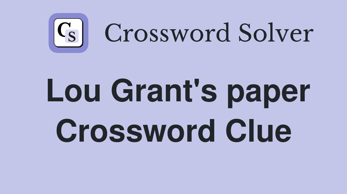 Lou Grant's paper Crossword Clue