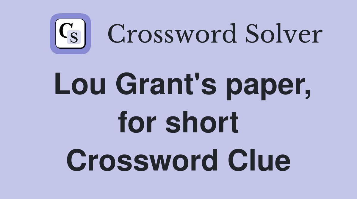 Lou Grant's paper, for short Crossword Clue