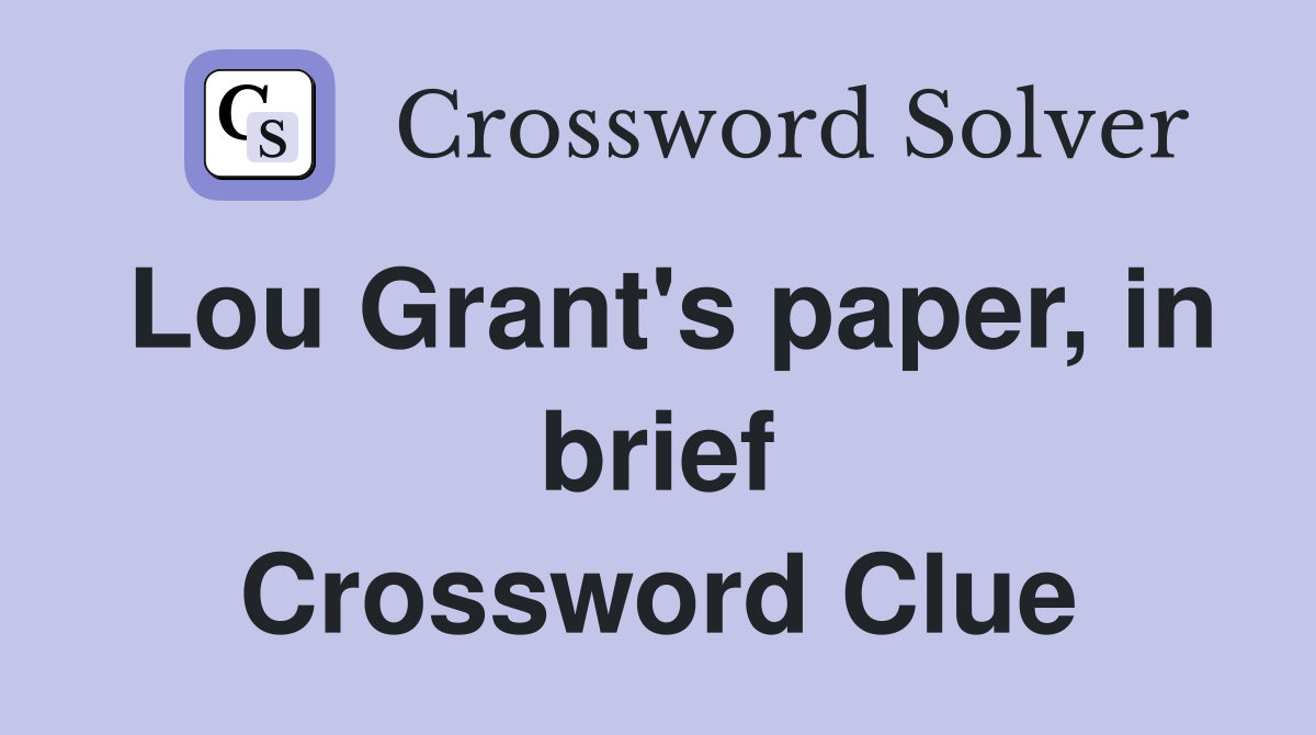 Lou Grant's paper, in brief Crossword Clue