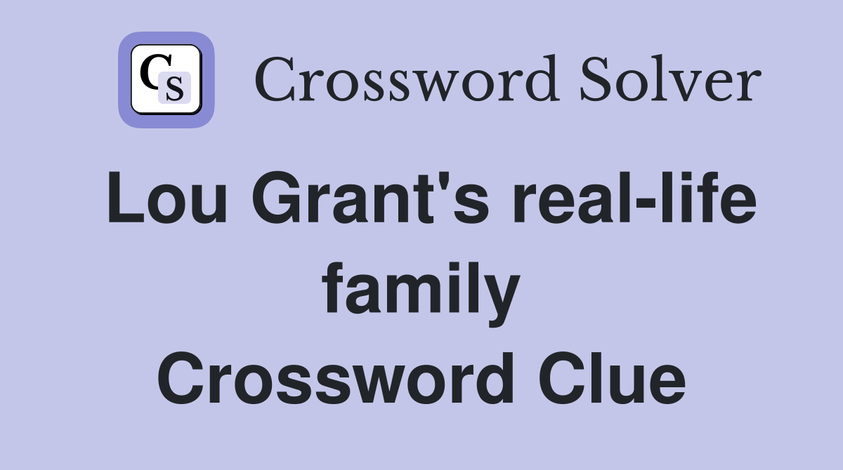 Lou Grant's real-life family Crossword Clue