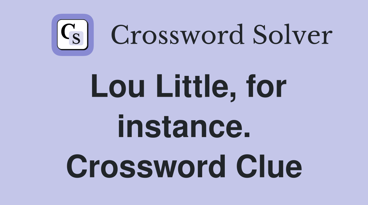 Lou Little, for instance. Crossword Clue