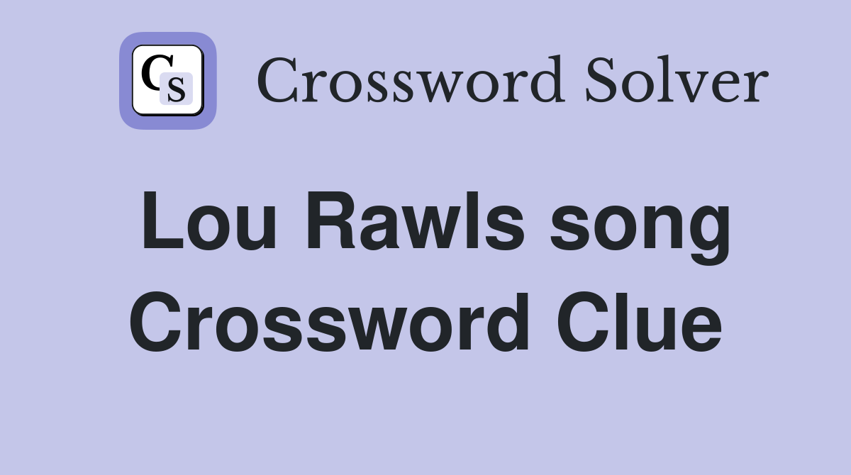 Lou Rawls song Crossword Clue