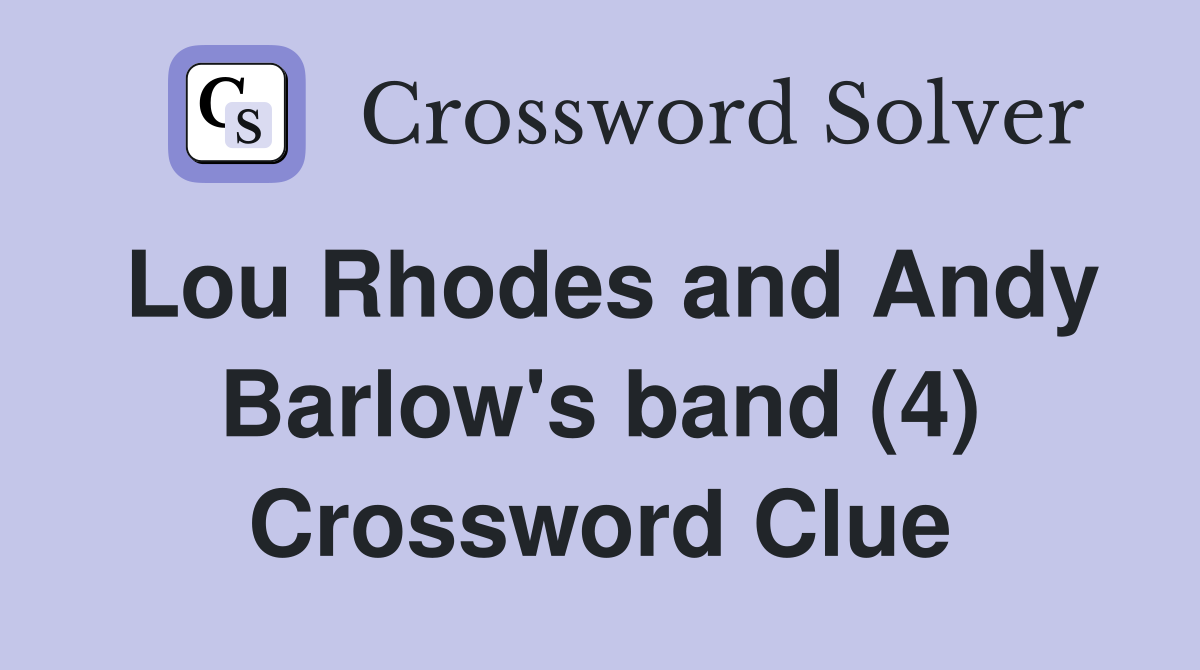 Lou Rhodes and Andy Barlow's band (4) Crossword Clue