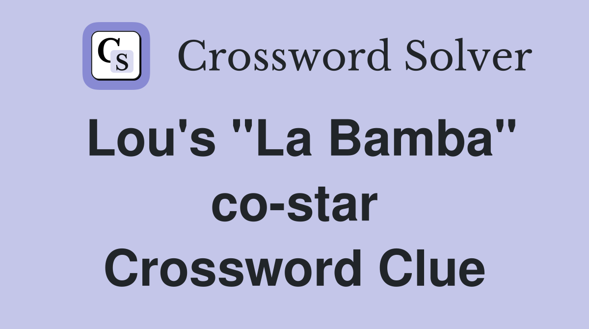 Lou's "La Bamba" co-star Crossword Clue