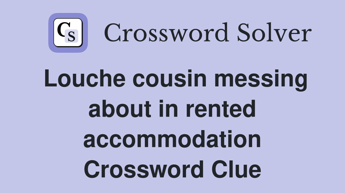 Louche cousin messing about in rented accommodation Crossword Clue