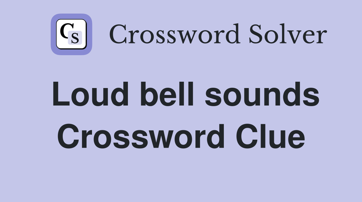 Loud bell sounds Crossword Clue
