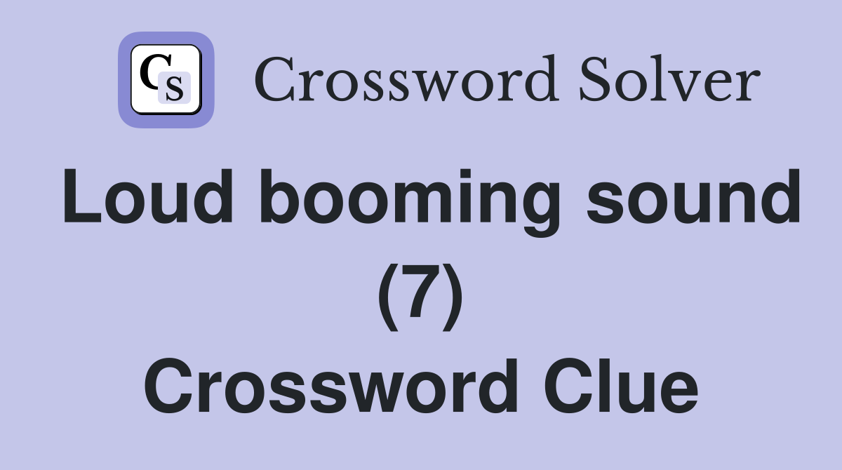 Loud booming sound (7) Crossword Clue