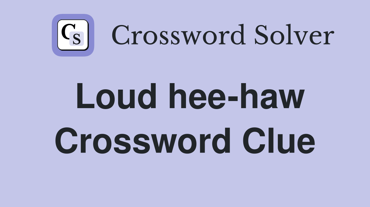 Loud hee-haw Crossword Clue