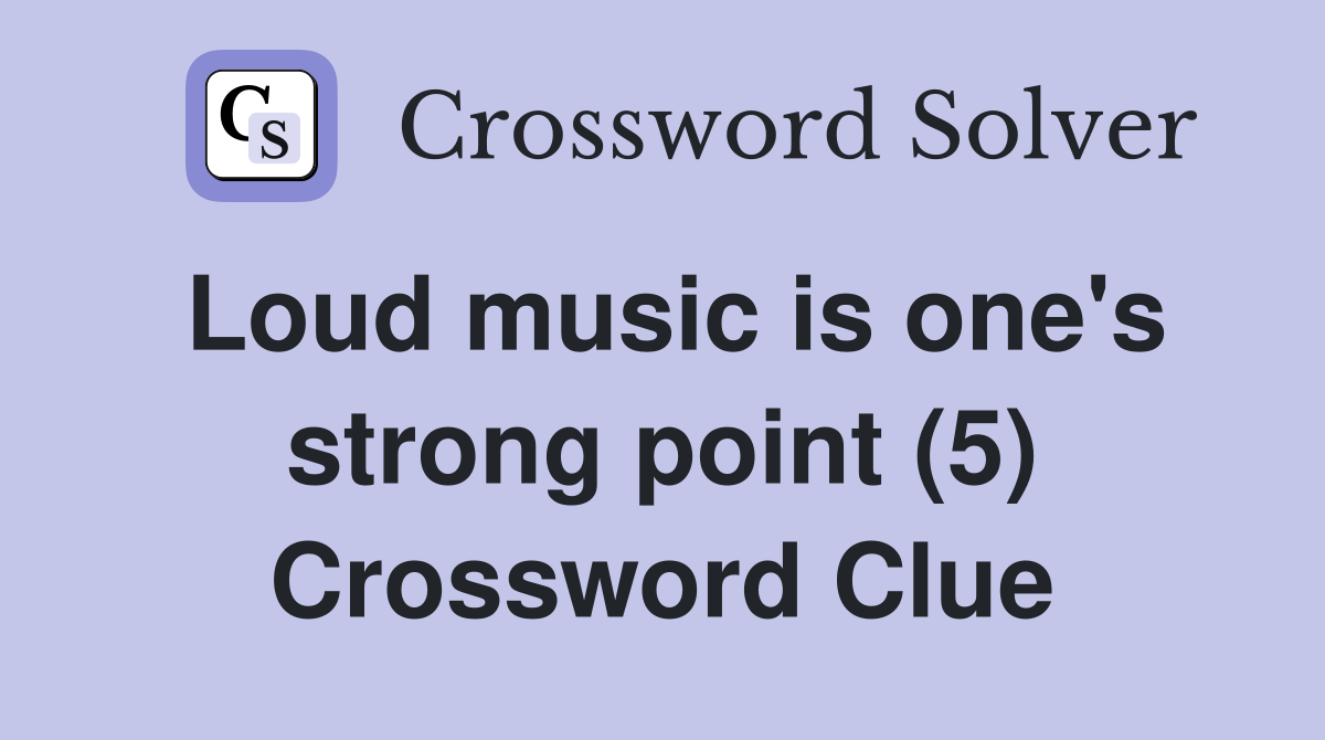 Loud music is one's strong point (5) Crossword Clue