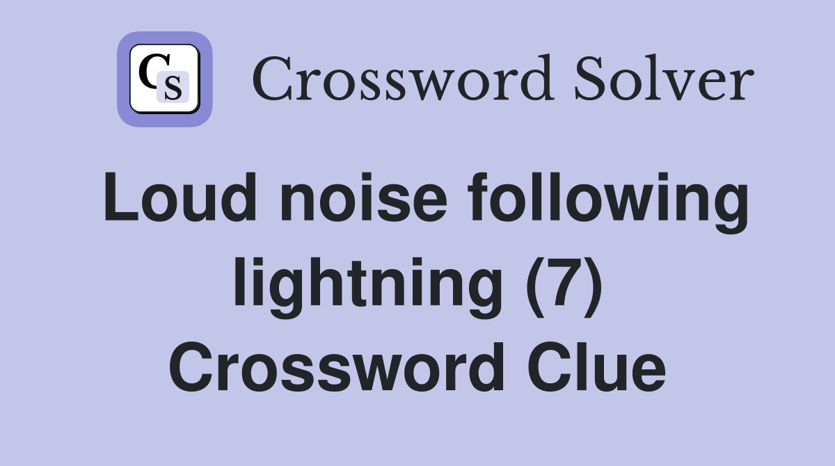 Loud noise following lightning (7) Crossword Clue
