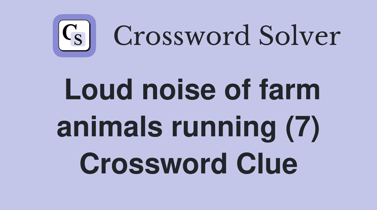 Loud noise of farm animals running (7) Crossword Clue
