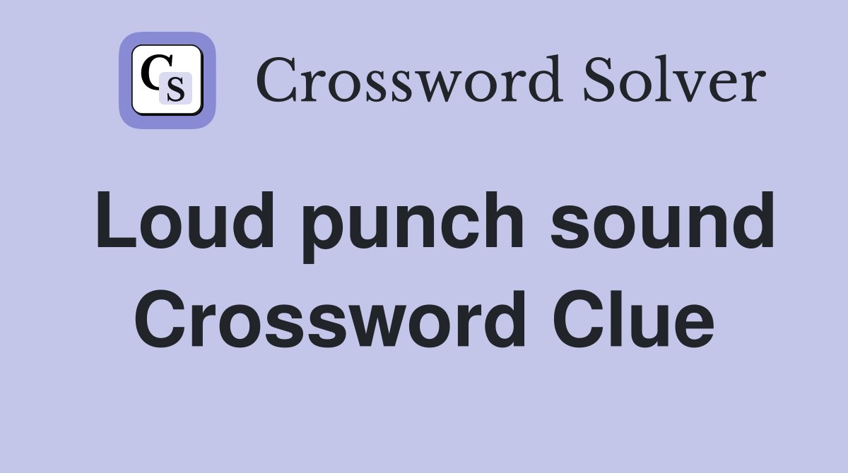 Loud punch sound Crossword Clue