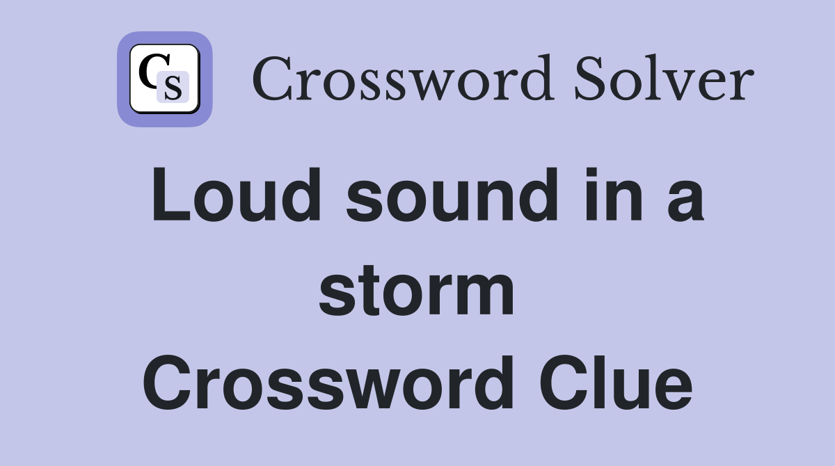 Loud sound in a storm Crossword Clue