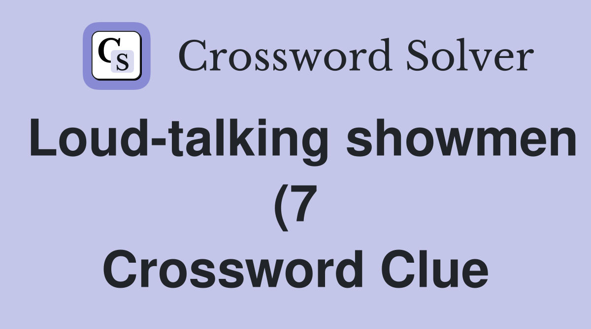 Loud talking showmen (7) Crossword Clue Answers Crossword Solver Loud talking showmen (7) Crossword Clue Answers Crossword Solver