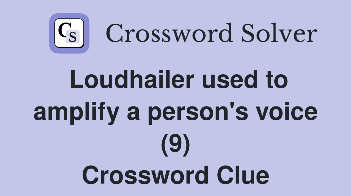 Loudhailer used to amplify a person's voice (9) Crossword Clue