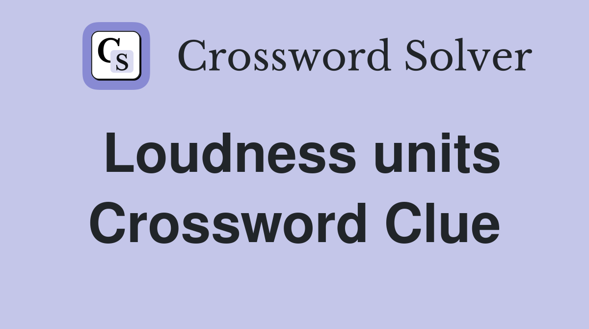 Loudness units Crossword Clue