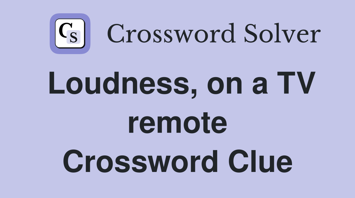 Loudness, on a TV remote Crossword Clue