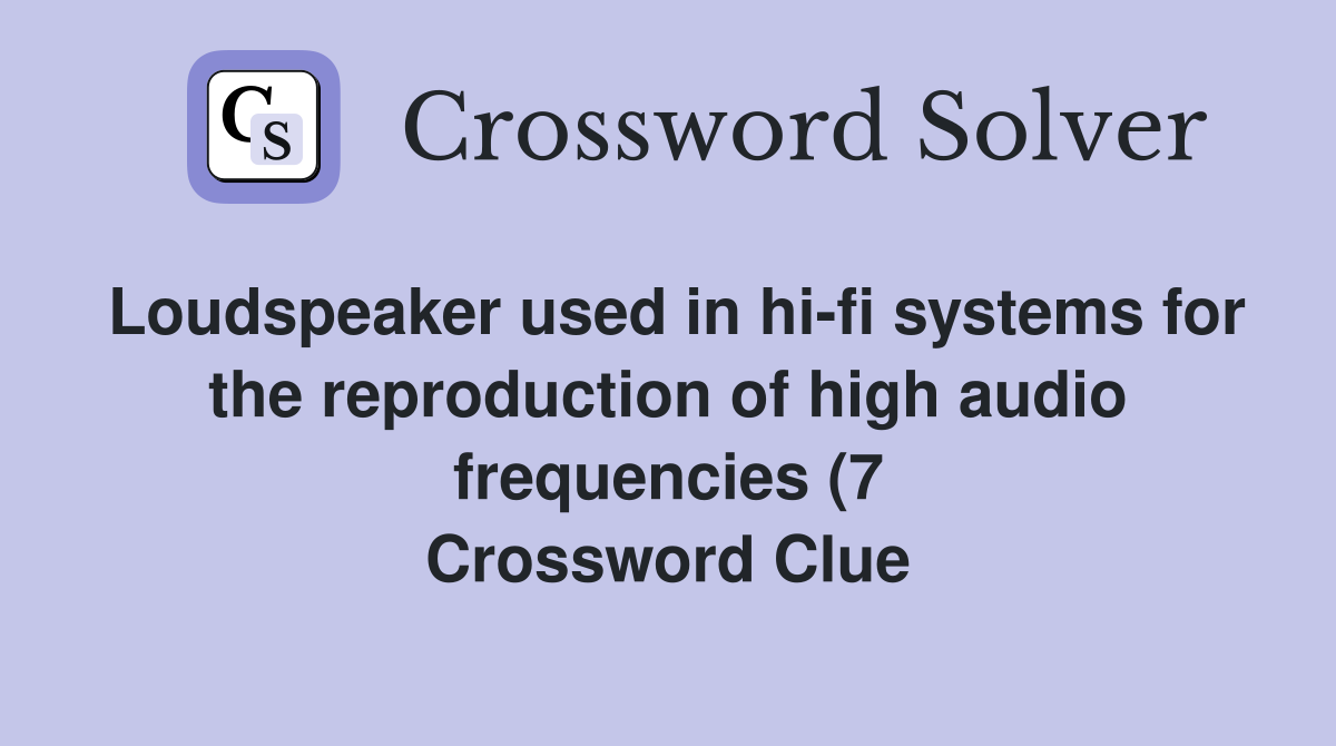 Loudspeaker used in hi fi systems for the reproduction of high audio Loudspeaker used in hi fi systems for the reproduction of high audio