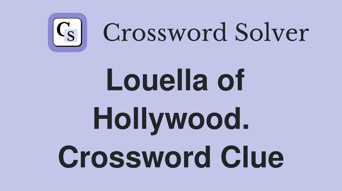 Louella of Hollywood. Crossword Clue