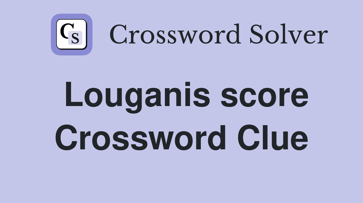 Louganis score Crossword Clue