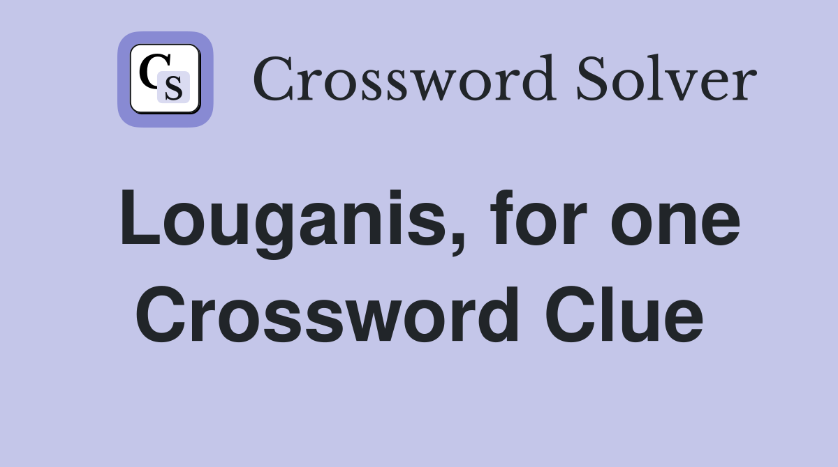 Louganis, for one Crossword Clue
