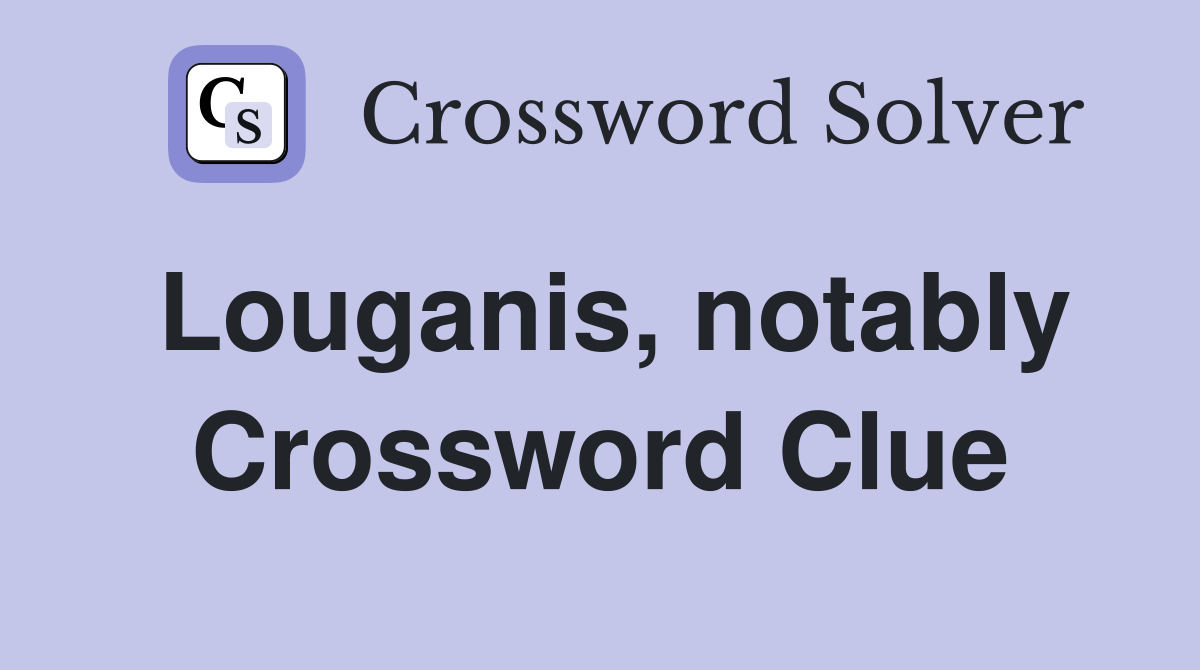 Louganis, notably Crossword Clue
