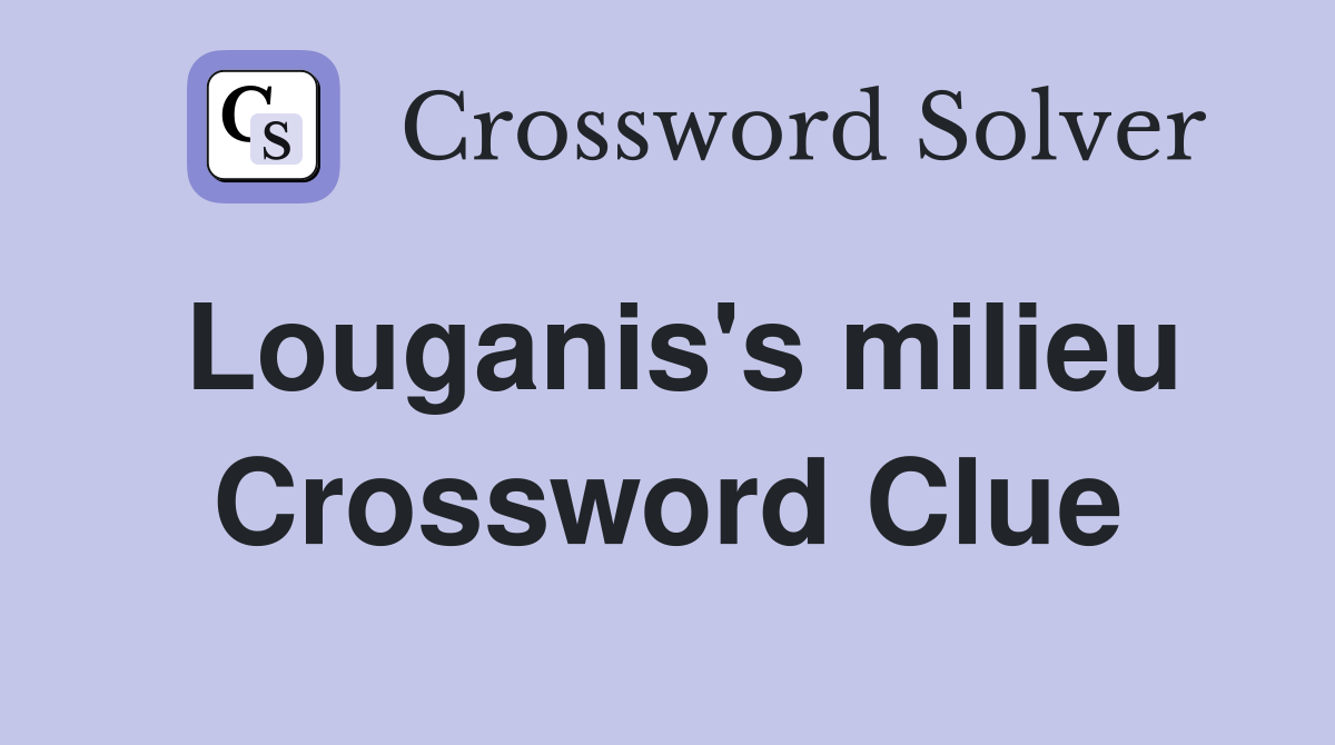 Louganis's milieu Crossword Clue