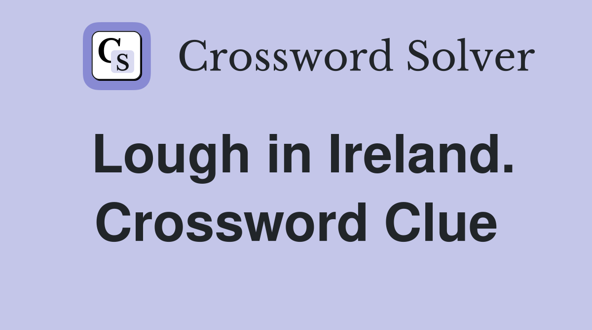 Lough in Ireland. Crossword Clue