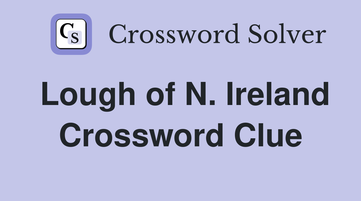 Lough of N. Ireland Crossword Clue