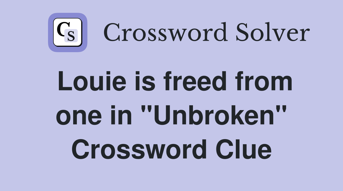 Louie is freed from one in "Unbroken" Crossword Clue