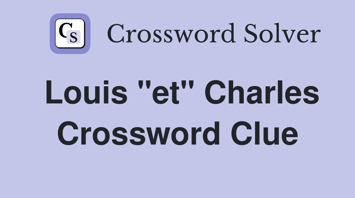 Louis "et" Charles Crossword Clue