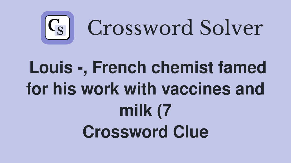 Louis French chemist famed for his work with vaccines and milk (7 Louis French chemist famed for his work with vaccines and milk (7