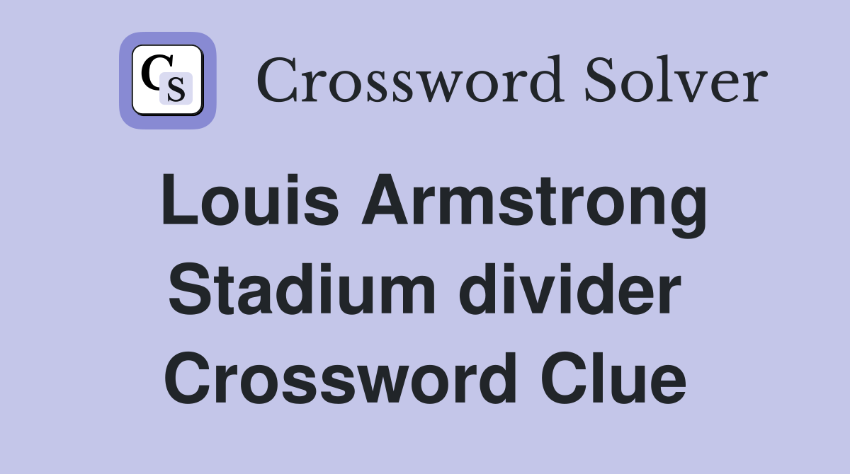 Louis Armstrong Stadium divider Crossword Clue