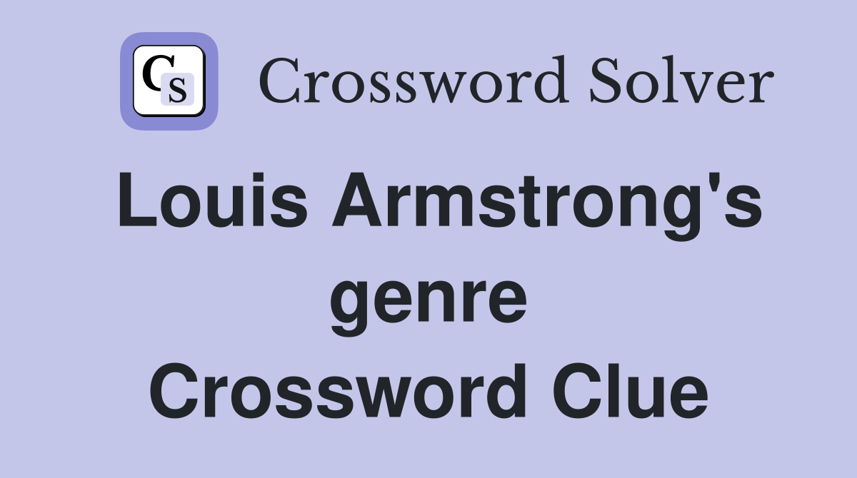 Louis Armstrong's genre Crossword Clue