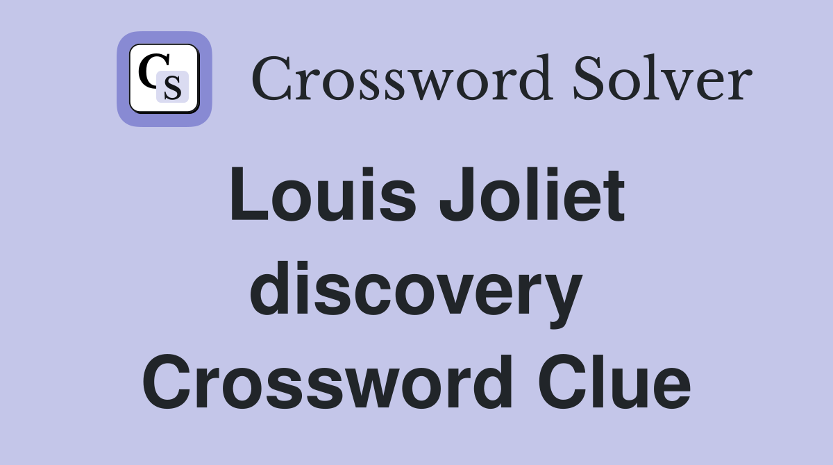 Louis Joliet discovery Crossword Clue
