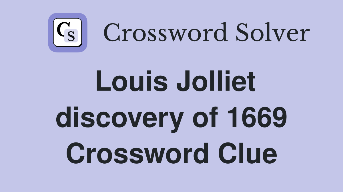 Louis Jolliet discovery of 1669 Crossword Clue