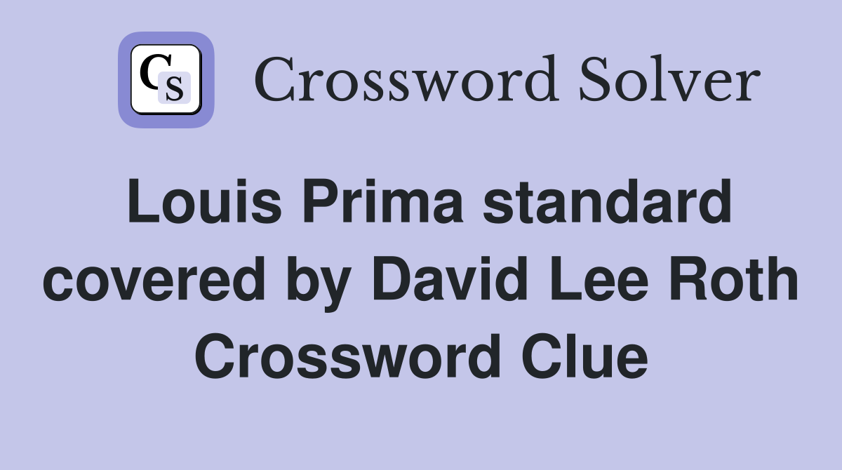 Louis Prima standard covered by David Lee Roth Crossword Clue