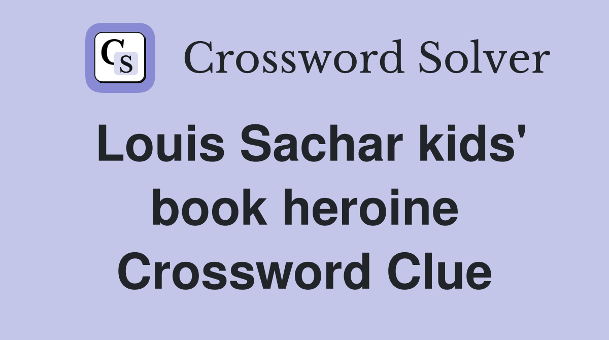 Louis Sachar kids' book heroine Crossword Clue