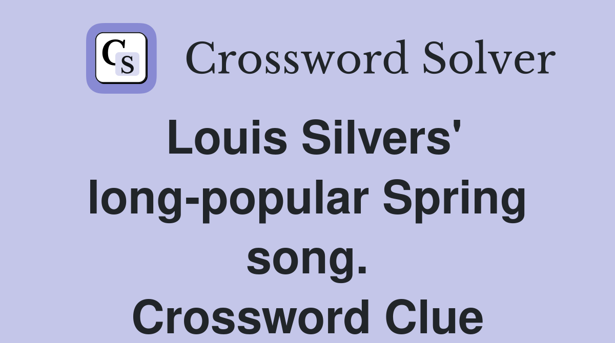 Louis Silvers' long-popular Spring song. Crossword Clue
